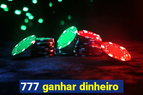 777 ganhar dinheiro